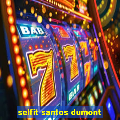 selfit santos dumont